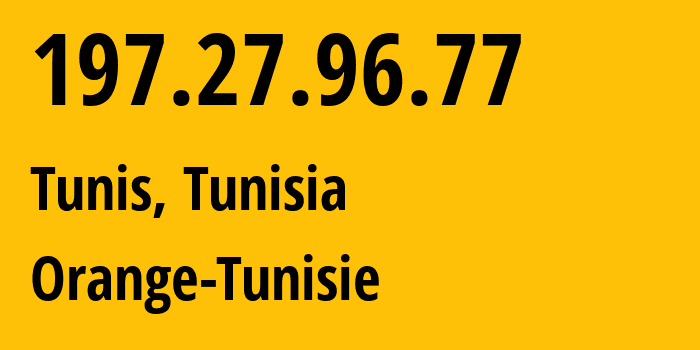 IP-адрес 197.27.96.77 (Тунис, Тунис, Тунис) определить местоположение, координаты на карте, ISP провайдер AS37492 Orange-Tunisie // кто провайдер айпи-адреса 197.27.96.77