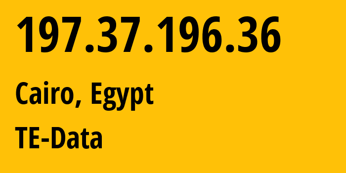 IP-адрес 197.37.196.36 (Каир, Каир, Египет) определить местоположение, координаты на карте, ISP провайдер AS8452 TE-Data // кто провайдер айпи-адреса 197.37.196.36