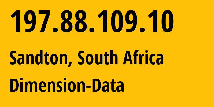 IP address 197.88.109.10 (Sandton, Gauteng, South Africa) get location, coordinates on map, ISP provider AS20011 Dimension-Data // who is provider of ip address 197.88.109.10, whose IP address