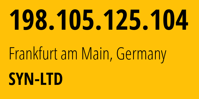 IP address 198.105.125.104 (Frankfurt am Main, Hesse, Germany) get location, coordinates on map, ISP provider AS207569 I-servers-LTD // who is provider of ip address 198.105.125.104, whose IP address