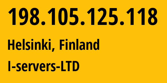 IP-адрес 198.105.125.118 (Хельсинки, Уусимаа, Финляндия) определить местоположение, координаты на карте, ISP провайдер AS207569 I-servers-LTD // кто провайдер айпи-адреса 198.105.125.118