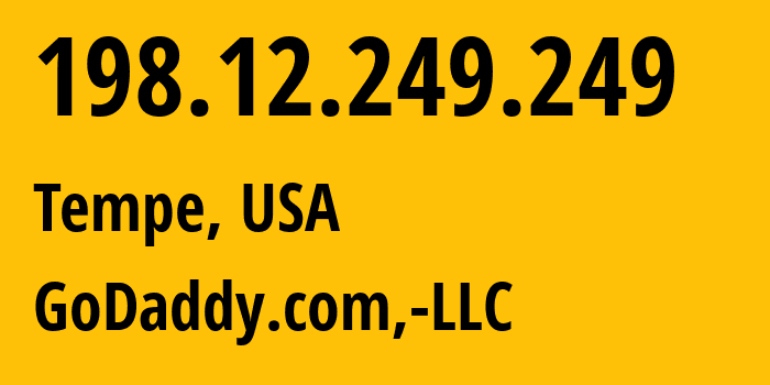 IP-адрес 198.12.249.249 (Темпе, Аризона, США) определить местоположение, координаты на карте, ISP провайдер AS398101 GoDaddy.com,-LLC // кто провайдер айпи-адреса 198.12.249.249