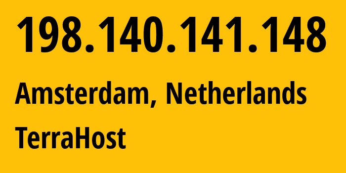 IP-адрес 198.140.141.148 (Амстердам, Северная Голландия, Нидерланды) определить местоположение, координаты на карте, ISP провайдер AS56655 TerraHost // кто провайдер айпи-адреса 198.140.141.148