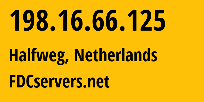 IP address 198.16.66.125 (Halfweg, North Holland, Netherlands) get location, coordinates on map, ISP provider AS30058 FDCservers.net // who is provider of ip address 198.16.66.125, whose IP address