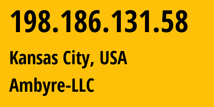 IP-адрес 198.186.131.58 (Канзас-Сити, Миссури, США) определить местоположение, координаты на карте, ISP провайдер AS13627 Ambyre-LLC // кто провайдер айпи-адреса 198.186.131.58