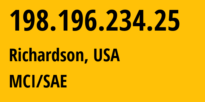 IP address 198.196.234.25 (Richardson, Texas, USA) get location, coordinates on map, ISP provider AS MCI/SAE // who is provider of ip address 198.196.234.25, whose IP address