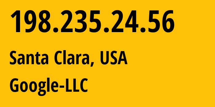 IP address 198.235.24.56 (Santa Clara, California, USA) get location, coordinates on map, ISP provider AS396982 Google-LLC // who is provider of ip address 198.235.24.56, whose IP address