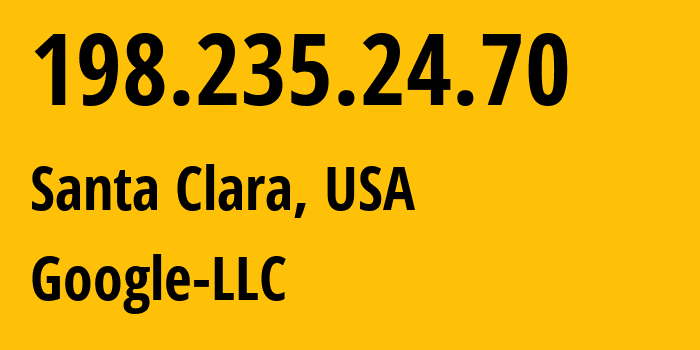 IP-адрес 198.235.24.70 (Санта-Клара, Калифорния, США) определить местоположение, координаты на карте, ISP провайдер AS396982 Google-LLC // кто провайдер айпи-адреса 198.235.24.70