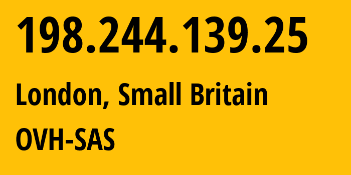 IP address 198.244.139.25 (London, England, Small Britain) get location, coordinates on map, ISP provider AS16276 OVH-SAS // who is provider of ip address 198.244.139.25, whose IP address