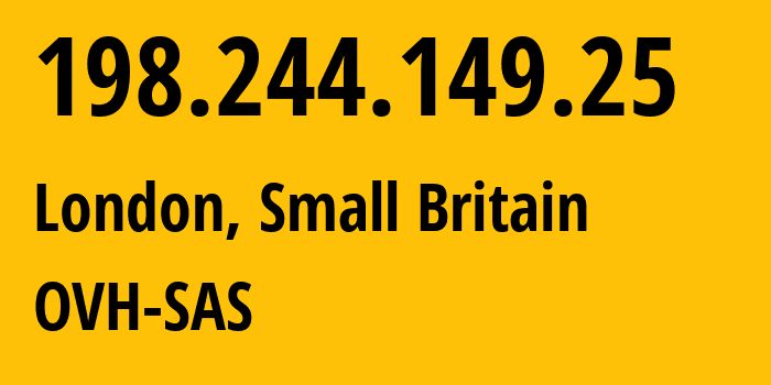 IP address 198.244.149.25 (London, England, Small Britain) get location, coordinates on map, ISP provider AS16276 OVH-SAS // who is provider of ip address 198.244.149.25, whose IP address