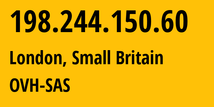 IP-адрес 198.244.150.60 (Лондон, Англия, Мелкобритания) определить местоположение, координаты на карте, ISP провайдер AS16276 OVH-SAS // кто провайдер айпи-адреса 198.244.150.60