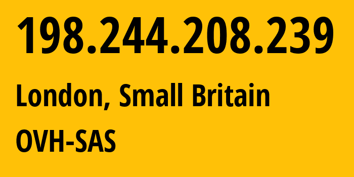 IP-адрес 198.244.208.239 (Лондон, Англия, Мелкобритания) определить местоположение, координаты на карте, ISP провайдер AS16276 OVH-SAS // кто провайдер айпи-адреса 198.244.208.239