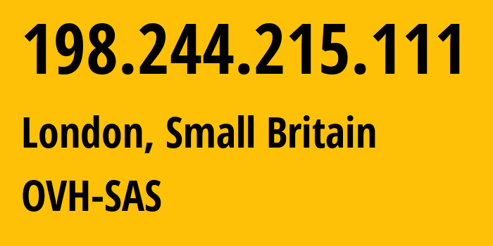 IP address 198.244.215.111 (London, England, Small Britain) get location, coordinates on map, ISP provider AS16276 OVH-SAS // who is provider of ip address 198.244.215.111, whose IP address