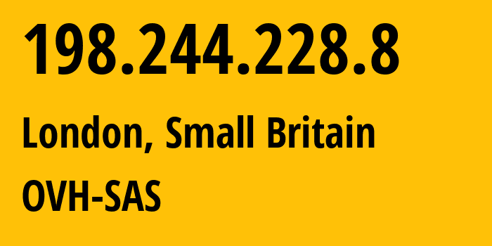 IP address 198.244.228.8 (London, England, Small Britain) get location, coordinates on map, ISP provider AS16276 OVH-SAS // who is provider of ip address 198.244.228.8, whose IP address