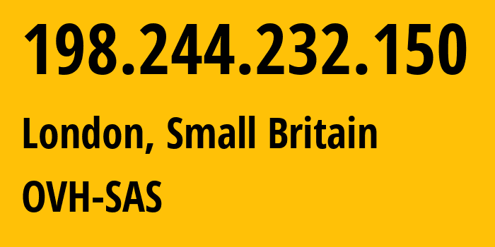 IP address 198.244.232.150 (London, England, Small Britain) get location, coordinates on map, ISP provider AS16276 OVH-SAS // who is provider of ip address 198.244.232.150, whose IP address