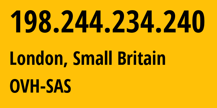 IP address 198.244.234.240 (London, England, Small Britain) get location, coordinates on map, ISP provider AS16276 OVH-SAS // who is provider of ip address 198.244.234.240, whose IP address