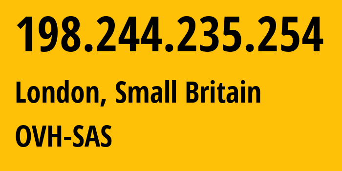 IP address 198.244.235.254 (London, England, Small Britain) get location, coordinates on map, ISP provider AS16276 OVH-SAS // who is provider of ip address 198.244.235.254, whose IP address