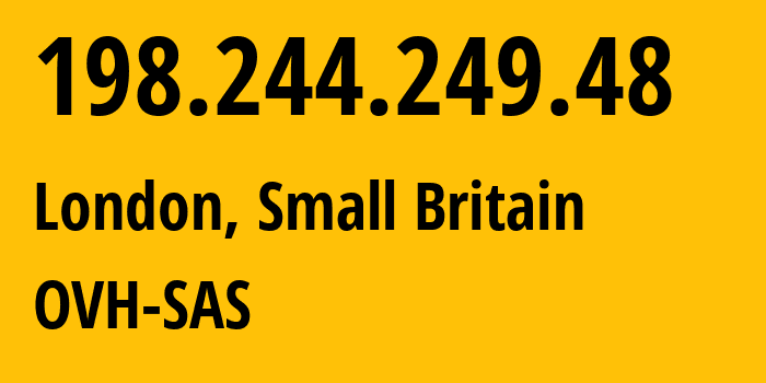 IP address 198.244.249.48 (London, England, Small Britain) get location, coordinates on map, ISP provider AS16276 OVH-SAS // who is provider of ip address 198.244.249.48, whose IP address