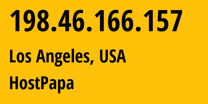 IP address 198.46.166.157 (Los Angeles, California, USA) get location, coordinates on map, ISP provider AS36352 HostPapa // who is provider of ip address 198.46.166.157, whose IP address