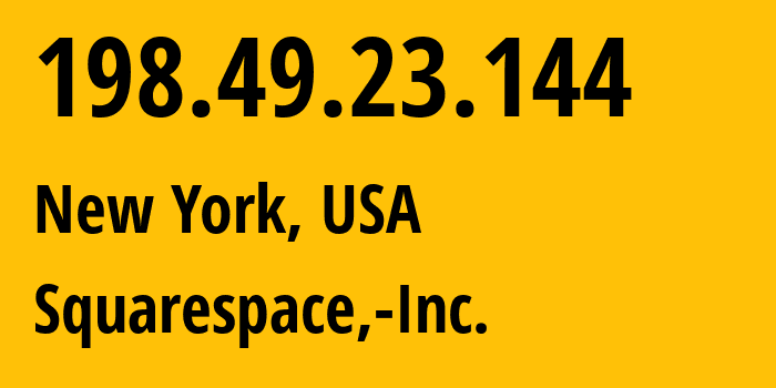 IP-адрес 198.49.23.144 (Нью-Йорк, Нью-Йорк, США) определить местоположение, координаты на карте, ISP провайдер AS53831 Squarespace,-Inc. // кто провайдер айпи-адреса 198.49.23.144