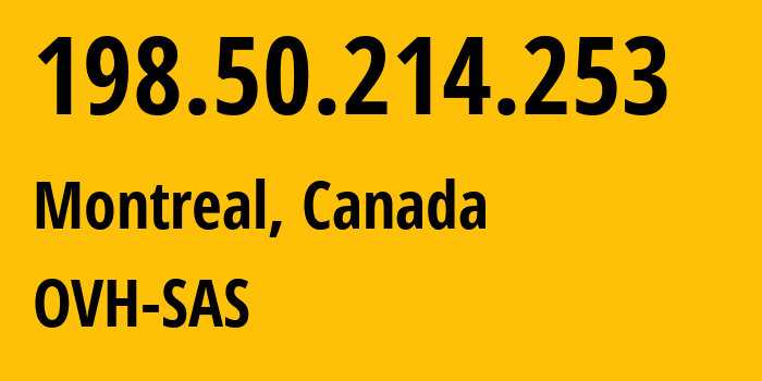 IP-адрес 198.50.214.253 (Монреаль, Quebec, Канада) определить местоположение, координаты на карте, ISP провайдер AS16276 OVH-SAS // кто провайдер айпи-адреса 198.50.214.253