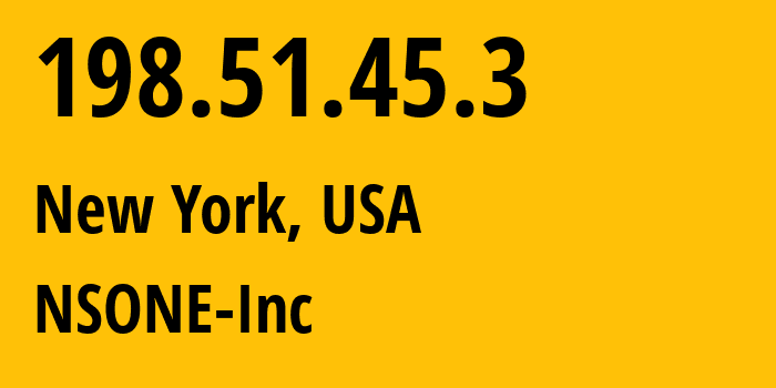 IP address 198.51.45.3 (New York, New York, USA) get location, coordinates on map, ISP provider AS62597 NSONE-Inc // who is provider of ip address 198.51.45.3, whose IP address