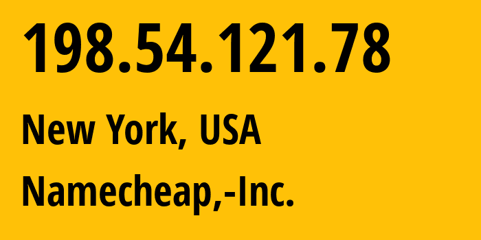 IP address 198.54.121.78 (New York, New York, USA) get location, coordinates on map, ISP provider AS22612 Namecheap,-Inc. // who is provider of ip address 198.54.121.78, whose IP address