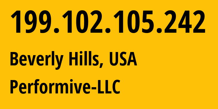 IP address 199.102.105.242 (Beverly Hills, California, USA) get location, coordinates on map, ISP provider AS46562 Performive-LLC // who is provider of ip address 199.102.105.242, whose IP address