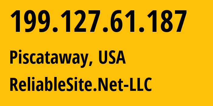 IP address 199.127.61.187 (Piscataway, New Jersey, USA) get location, coordinates on map, ISP provider AS23470 ReliableSite.Net-LLC // who is provider of ip address 199.127.61.187, whose IP address