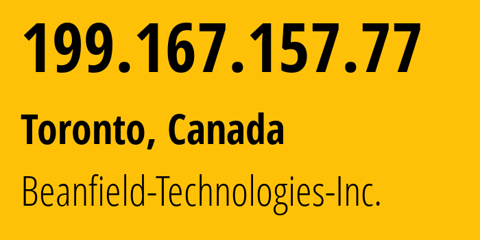 IP-адрес 199.167.157.77 (Торонто, Онтарио, Канада) определить местоположение, координаты на карте, ISP провайдер AS21949 Beanfield-Technologies-Inc. // кто провайдер айпи-адреса 199.167.157.77