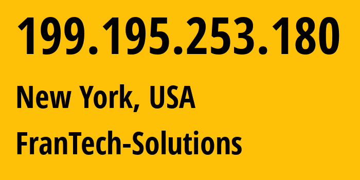 IP address 199.195.253.180 (New York, New York, USA) get location, coordinates on map, ISP provider AS53667 FranTech-Solutions // who is provider of ip address 199.195.253.180, whose IP address