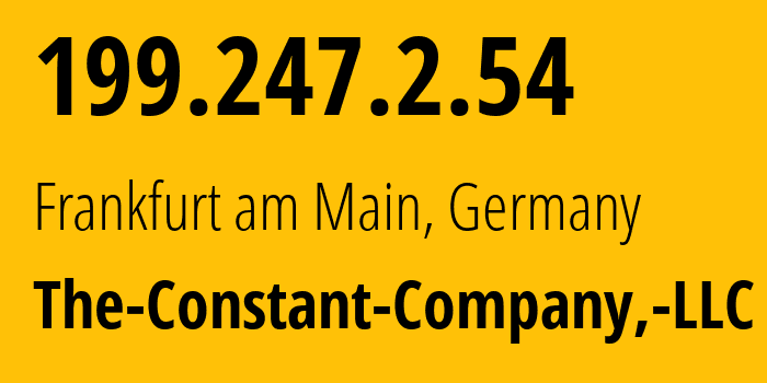 IP-адрес 199.247.2.54 (Франкфурт, Гессен, Германия) определить местоположение, координаты на карте, ISP провайдер AS20473 The-Constant-Company,-LLC // кто провайдер айпи-адреса 199.247.2.54