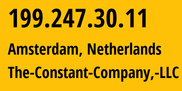 IP-адрес 199.247.30.11 (Амстердам, Северная Голландия, Нидерланды) определить местоположение, координаты на карте, ISP провайдер AS20473 The-Constant-Company,-LLC // кто провайдер айпи-адреса 199.247.30.11