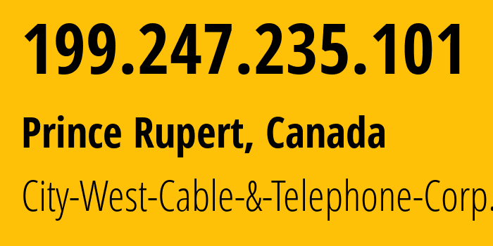 IP address 199.247.235.101 (Prince Rupert, British Columbia, Canada) get location, coordinates on map, ISP provider AS18988 City-West-Cable-&-Telephone-Corp. // who is provider of ip address 199.247.235.101, whose IP address