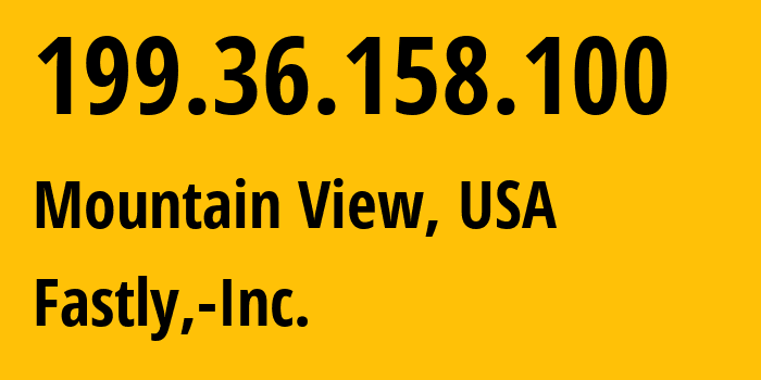 IP-адрес 199.36.158.100 (Маунтин-Вью, Калифорния, США) определить местоположение, координаты на карте, ISP провайдер AS54113 Fastly,-Inc. // кто провайдер айпи-адреса 199.36.158.100