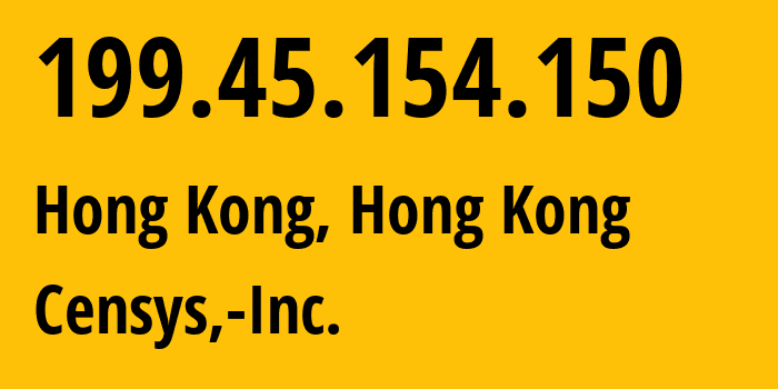 IP address 199.45.154.150 (Hong Kong, Kowloon, Hong Kong) get location, coordinates on map, ISP provider AS398722 Censys,-Inc. // who is provider of ip address 199.45.154.150, whose IP address