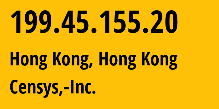 IP address 199.45.155.20 (Hong Kong, Kowloon, Hong Kong) get location, coordinates on map, ISP provider AS398722 Censys,-Inc. // who is provider of ip address 199.45.155.20, whose IP address