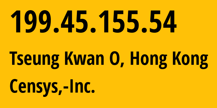 IP address 199.45.155.54 (Tseung Kwan O, Sai Kung District, Hong Kong) get location, coordinates on map, ISP provider AS398722 Censys,-Inc. // who is provider of ip address 199.45.155.54, whose IP address