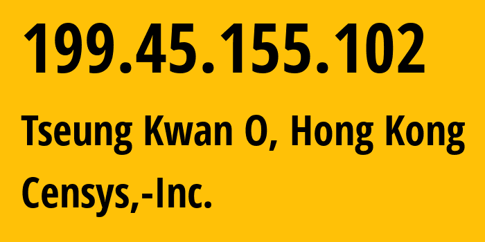 IP address 199.45.155.102 (Tseung Kwan O, Sai Kung District, Hong Kong) get location, coordinates on map, ISP provider AS398722 Censys,-Inc. // who is provider of ip address 199.45.155.102, whose IP address