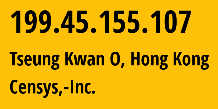 IP address 199.45.155.107 (Tseung Kwan O, Sai Kung District, Hong Kong) get location, coordinates on map, ISP provider AS398722 Censys,-Inc. // who is provider of ip address 199.45.155.107, whose IP address