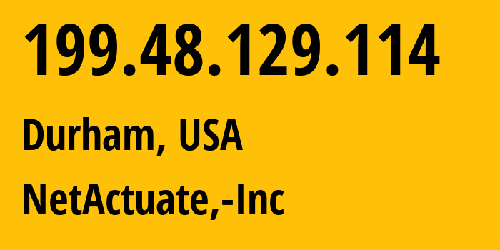 IP address 199.48.129.114 (Durham, North Carolina, USA) get location, coordinates on map, ISP provider AS36236 NetActuate,-Inc // who is provider of ip address 199.48.129.114, whose IP address