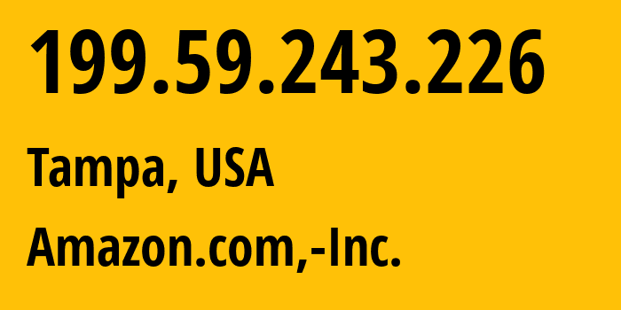 IP-адрес 199.59.243.226 (Тампа, Флорида, США) определить местоположение, координаты на карте, ISP провайдер AS16509 Amazon.com,-Inc. // кто провайдер айпи-адреса 199.59.243.226