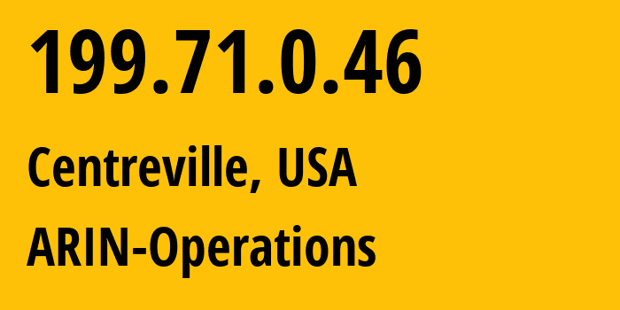 IP-адрес 199.71.0.46 (Centreville, Вирджиния, США) определить местоположение, координаты на карте, ISP провайдер AS393220 ARIN-Operations // кто провайдер айпи-адреса 199.71.0.46