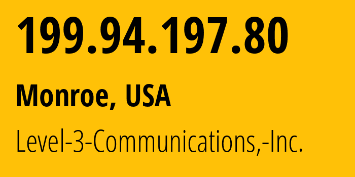 IP-адрес 199.94.197.80 (Монро, Луизиана, США) определить местоположение, координаты на карте, ISP провайдер AS3356 Level-3-Communications,-Inc. // кто провайдер айпи-адреса 199.94.197.80