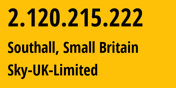 IP-адрес 2.120.215.222 (Southall, Англия, Мелкобритания) определить местоположение, координаты на карте, ISP провайдер AS5607 Sky-UK-Limited // кто провайдер айпи-адреса 2.120.215.222