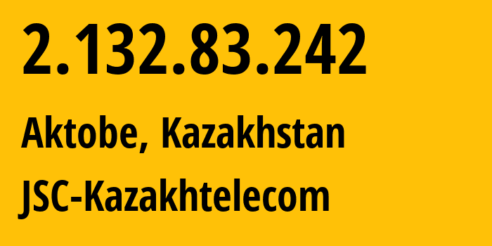 IP-адрес 2.132.83.242 (Алматы, Алматы, Казахстан) определить местоположение, координаты на карте, ISP провайдер AS9198 JSC-Kazakhtelecom // кто провайдер айпи-адреса 2.132.83.242