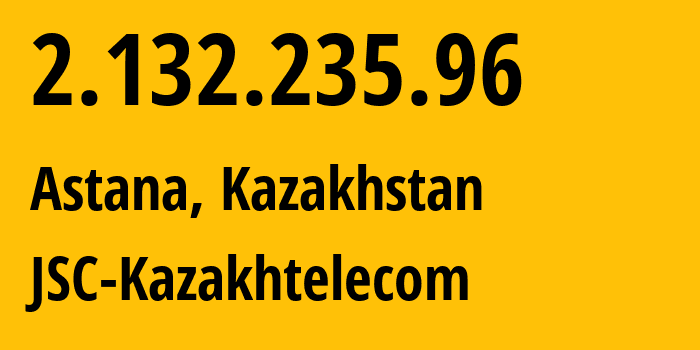 IP address 2.132.235.96 (Astana, Astana, Kazakhstan) get location, coordinates on map, ISP provider AS9198 JSC-Kazakhtelecom // who is provider of ip address 2.132.235.96, whose IP address