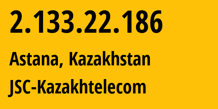 IP address 2.133.22.186 get location, coordinates on map, ISP provider AS9198 JSC-Kazakhtelecom // who is provider of ip address 2.133.22.186, whose IP address
