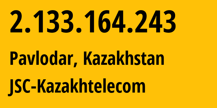 IP address 2.133.164.243 (Pavlodar, Pavlodar Region, Kazakhstan) get location, coordinates on map, ISP provider AS9198 JSC-Kazakhtelecom // who is provider of ip address 2.133.164.243, whose IP address