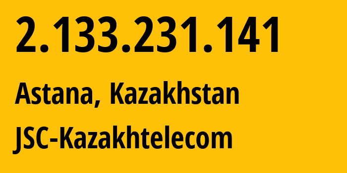 IP-адрес 2.133.231.141 (Астана, Город Астана, Казахстан) определить местоположение, координаты на карте, ISP провайдер AS9198 JSC-Kazakhtelecom // кто провайдер айпи-адреса 2.133.231.141